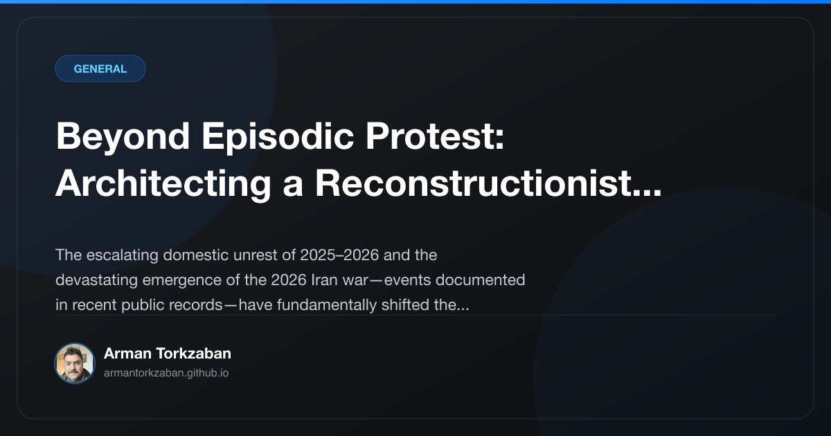 Beyond Episodic Protest: Architecting a Reconstructionist Future for the Iranian Diaspora